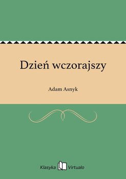 Dzień wczorajszy - Asnyk Adam