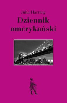 Dziennik amerykański - Hartwig Julia
