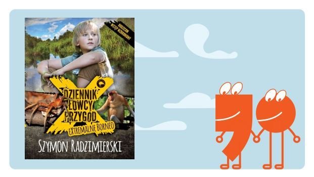 „Dziennik łowcy przygód. Extremalne Borneo” – zapowiedź - empik.com