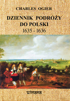Dziennik podróży do Polski 1635-1636 - Ogier Charles