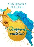 Dziennik radości - Maciąg Agnieszka