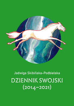 Dziennik swojski (2014-2021) - Skibińska-Podbielska Jadwiga
