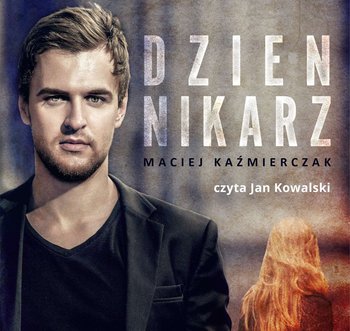 Dziennikarz - Kaźmierczak Maciej