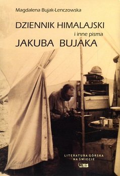 Dzienniki himalajski i inne pisma Jakuba Bujaka - Bujak-Lenczowska Magdalena