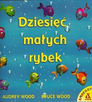 Dziesięć małych rybek Wood Audrey