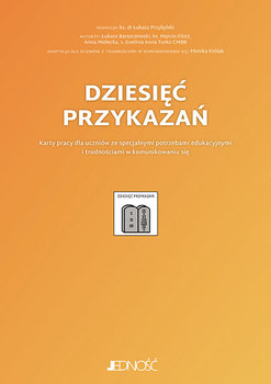 Dziesięć przykazań. Karty pracy dla uczniów ze specjalnymi potrzebami edukacyjnymi i trudnościami w komunikowaniu się - Opracowanie zbiorowe