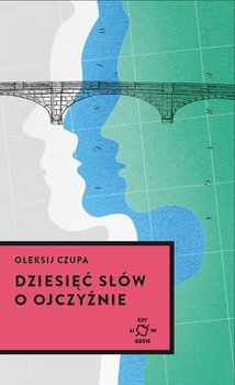Dziesięć słów o Ojczyźnie - Czupa Ołeksij