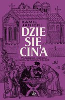 Dziesięcina. Prawdziwa historia kleru w dawnej Polsce Janicki Kamil