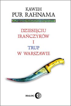 Dziesięciu Irańczyków i trup w Warszawie - Pur Rahnama Kaweh