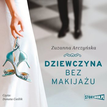 Dziewczyna bez makijażu - Arczyńska Zuzanna