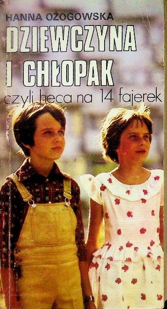 Dziewczyna i chłopak czyli hece na 14 fajerek - Ożogowska Hanna