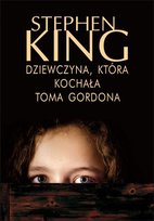 Dziewczyna, która kochała Toma Gordona King Stephen