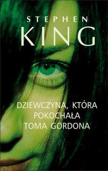 Dziewczyna, która kochała Toma Gordona - King Stephen