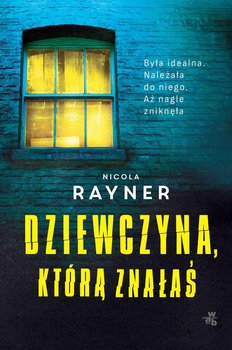 Dziewczyna, którą znałaś - Rayner Nicola