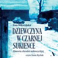 Dziewczyna w czarnej sukience. Historia zbrodni miłoszyckiej - audiobook - Wilczyńska Ewa