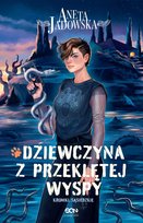 Dziewczyna z przeklętej wyspy. Kroniki Sąsiedzkie. Tom 2 Jadowska Aneta