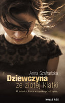 Dziewczyna ze złotej klatki Szafrańska Anna