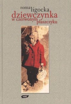 Dziewczynka w czerwonym płaszczyku - Ligocka Roma