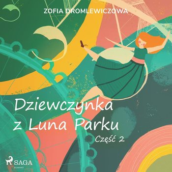 Dziewczynka z Luna Parku. Część 2 - Dromlewiczowa Zofia