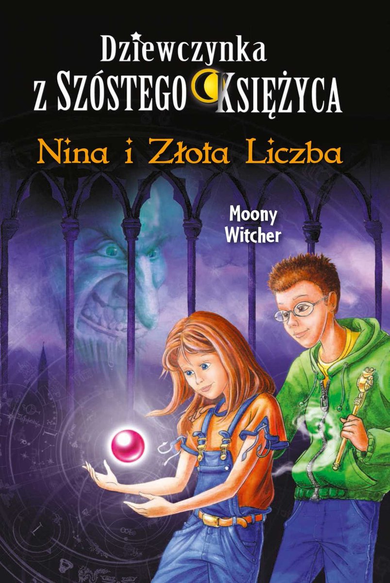 Dziewczynka z Szóstego Księżyca. Tom 5. Nina i Złota Liczba - ebook epub