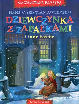 Dziewczynka z zapałkami i inne baśnie - Andersen Hans Christian