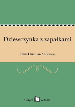 Dziewczynka z zapałkami - Andersen Hans Christian