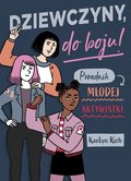 Dziewczyny do boju! Poradnik młodej aktywistki - Rich KaeLyn