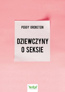 Dziewczyny o seksie - Orenstein Peggy