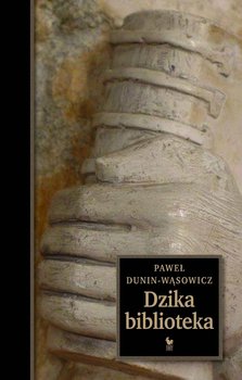 Dzika biblioteka - Dunin-Wąsowicz Paweł