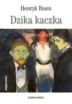 Dzika kaczka Ibsen Henryk