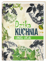 Dzika kuchnia Łuczaj Łukasz