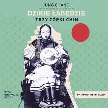 Dzikie łabędzie. Trzy córki Chin - audiobook - Chang Jung