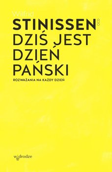 Dziś jest dzień Pański. Rozważania na każdy dzień - Stinissen Wilfrid