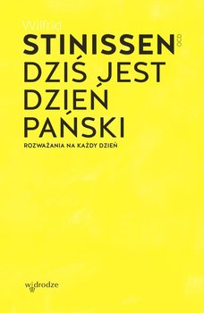 Dziś jest dzień Pański. Rozważania na każdy dzień - Stinissen Wilfrid