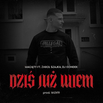 Dziś już wiem - Macięty, Żabol $zajka, DJ Gondek