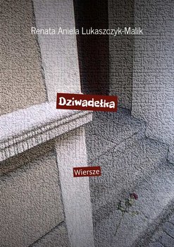Dziwadełka - Lukaszczyk-Malik Renata