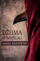 Dżuma w Breslau. Eberhard Mock. Tom 5 Krajewski Marek