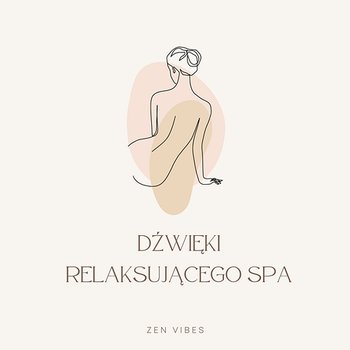 Dźwięki Relaksującego SPA - Zen Vibes