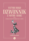 Dzwonnik z Notre-Dame, czyli Katedra Najświętszej Marii Panny w Paryżu - Hugo Victor