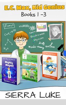 E.C. Max, Kid Genius Books 1-3 - Sierra Luke
