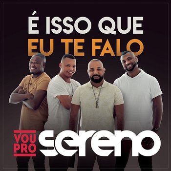 É Isso que Eu Te Falo - Vou pro Sereno