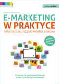 E-marketing w praktyce. Strategie skutecznej promocji online - Maciorowski Artur