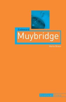 Eadweard Muybridge - Marta Braun