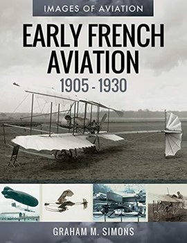 Early French Aviation, 1905-1930 - Simons M.