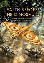 Earth before the Dinosaurs Sebastien Steyer