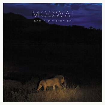 Earth Division - Mogwai
