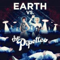 Earth Vs the Pipettes The Pipettes