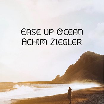 Ease up Ocean - Achim Ziegler