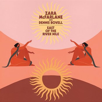 East of the River Nile - Zara McFarlane feat. Dennis Bovell