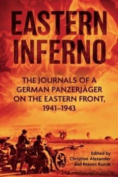 Eastern Inferno: The Journals of a German Panzerjager on the Eastern Front 1941-43 - Alexander Christine
